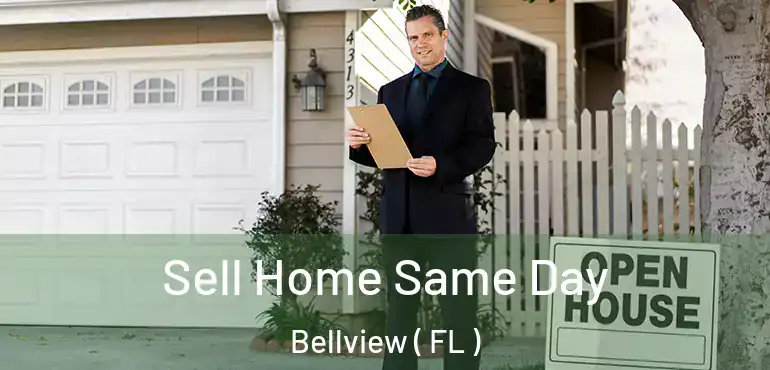  Sell Home Same Day Bellview ( FL )
