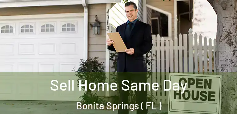  Sell Home Same Day Bonita Springs ( FL )
