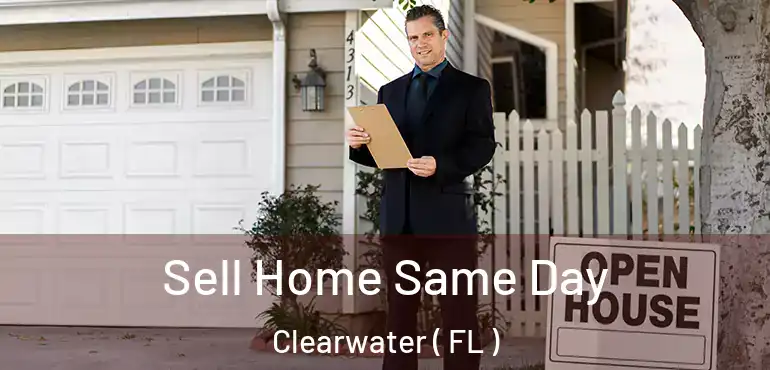  Sell Home Same Day Clearwater ( FL )