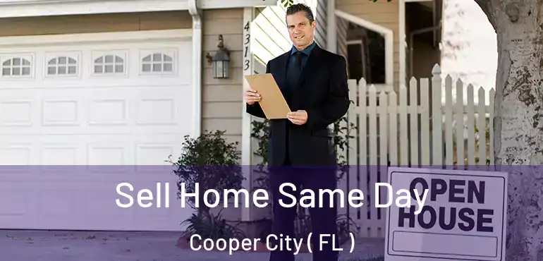  Sell Home Same Day Cooper City ( FL )