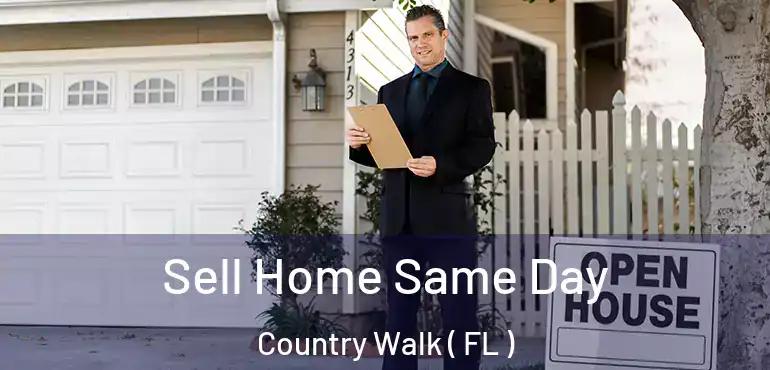  Sell Home Same Day Country Walk ( FL )