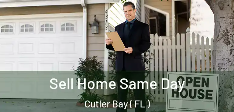 Sell Home Same Day Cutler Bay ( FL )
