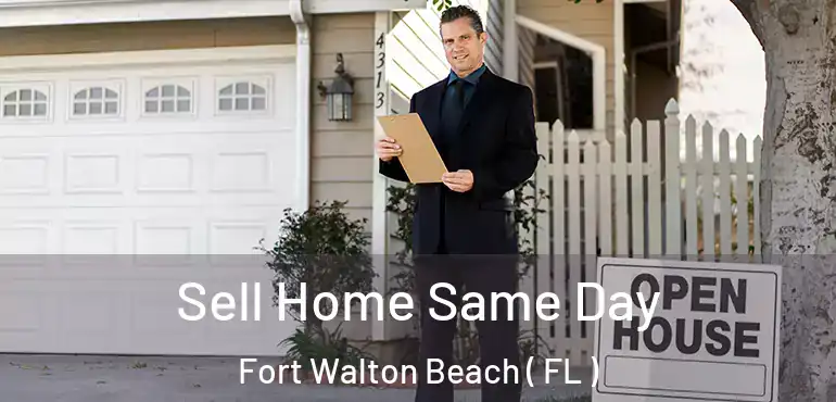 Sell Home Same Day Fort Walton Beach ( FL )