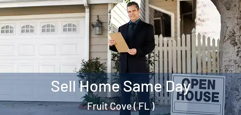  Sell Home Same Day Fruit Cove ( FL )