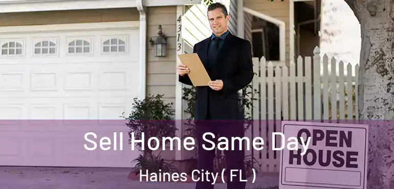  Sell Home Same Day Haines City ( FL )
