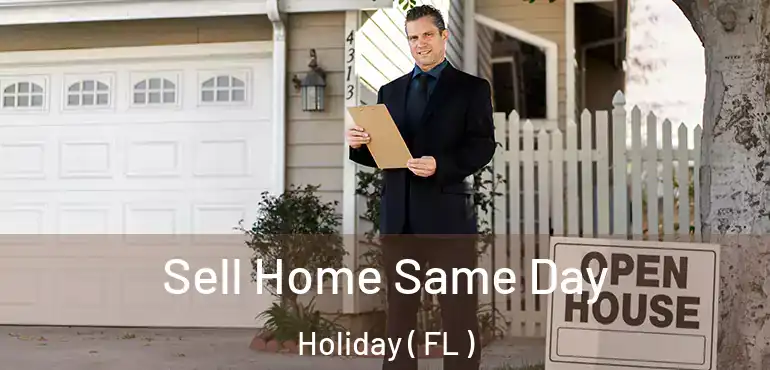  Sell Home Same Day Holiday ( FL )