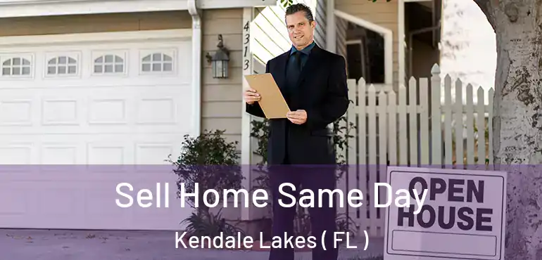  Sell Home Same Day Kendale Lakes ( FL )