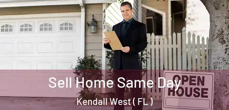  Sell Home Same Day Kendall West ( FL )