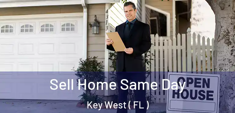  Sell Home Same Day Key West ( FL )
