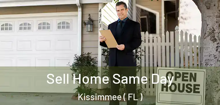  Sell Home Same Day Kissimmee ( FL )