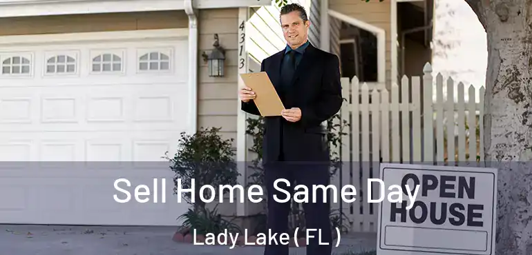  Sell Home Same Day Lady Lake ( FL )