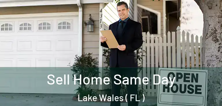  Sell Home Same Day Lake Wales ( FL )