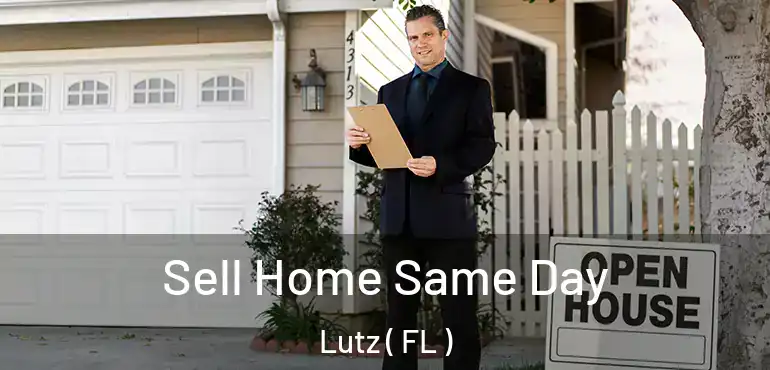  Sell Home Same Day Lutz ( FL )