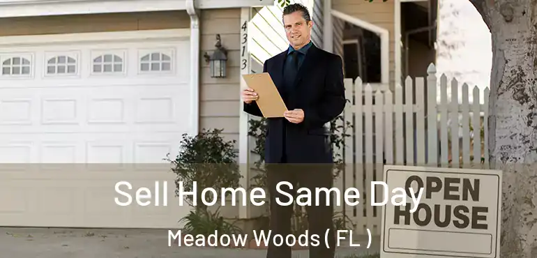 Sell Home Same Day Meadow Woods ( FL )