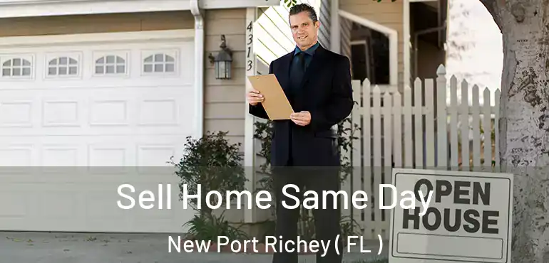  Sell Home Same Day New Port Richey ( FL )
