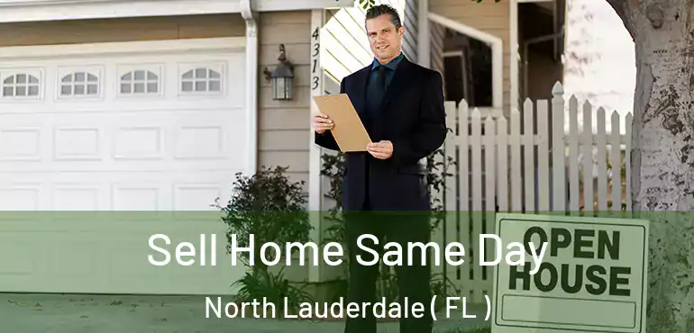  Sell Home Same Day North Lauderdale ( FL )