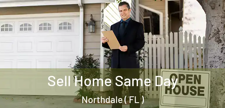  Sell Home Same Day Northdale ( FL )