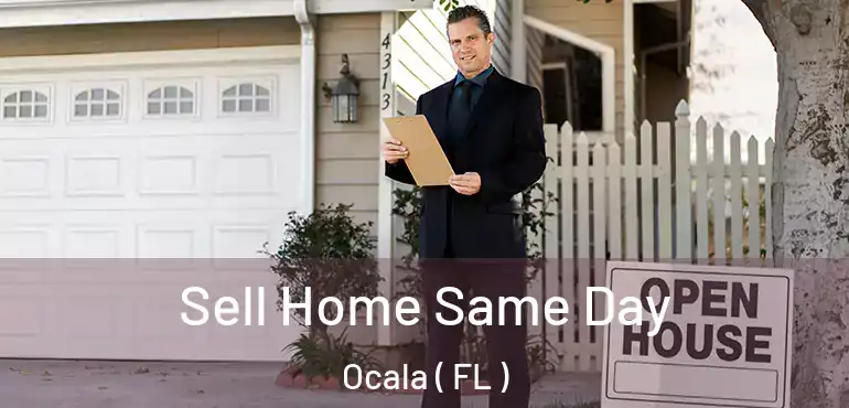  Sell Home Same Day Ocala ( FL )
