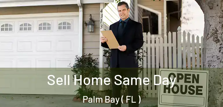  Sell Home Same Day Palm Bay ( FL )