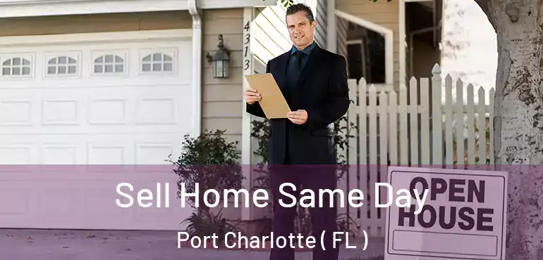  Sell Home Same Day Port Charlotte ( FL )