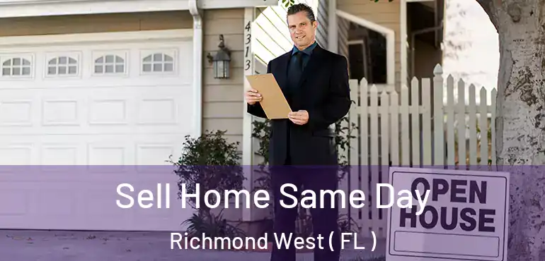  Sell Home Same Day Richmond West ( FL )