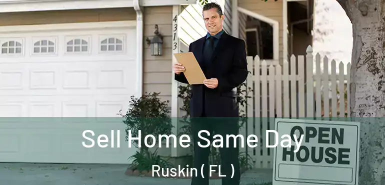  Sell Home Same Day Ruskin ( FL )