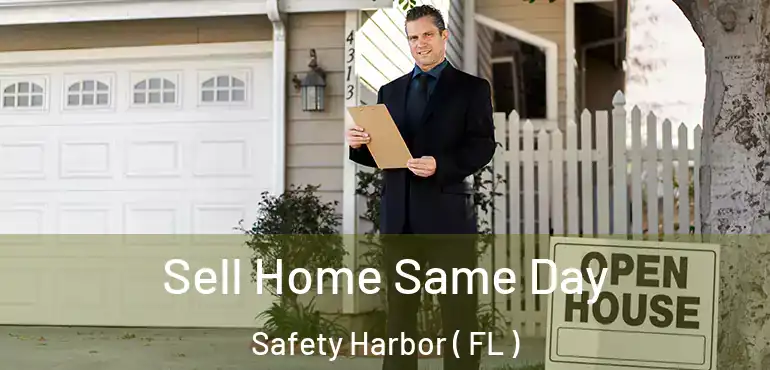  Sell Home Same Day Safety Harbor ( FL )