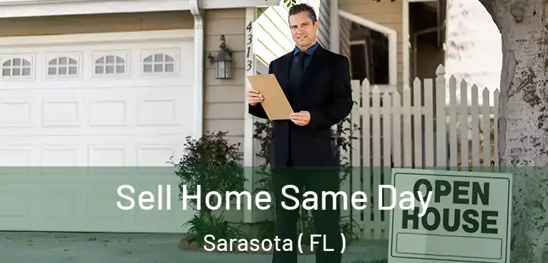  Sell Home Same Day Sarasota ( FL )