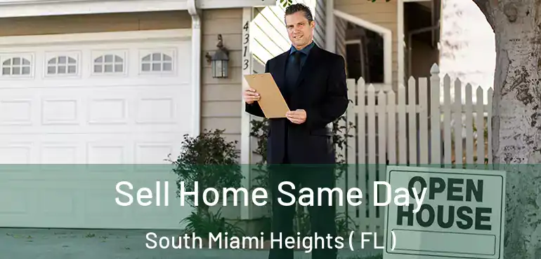  Sell Home Same Day South Miami Heights ( FL )