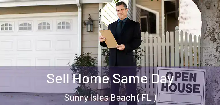  Sell Home Same Day Sunny Isles Beach ( FL )
