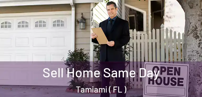  Sell Home Same Day Tamiami ( FL )