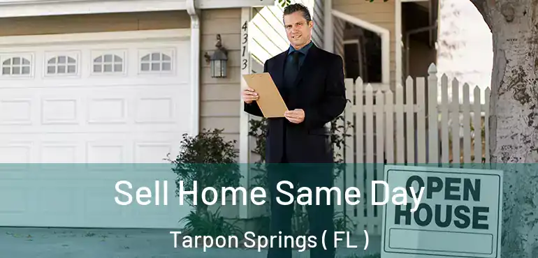  Sell Home Same Day Tarpon Springs ( FL )