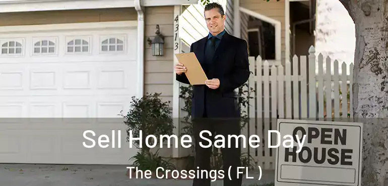  Sell Home Same Day The Crossings ( FL )