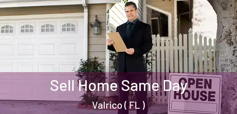  Sell Home Same Day Valrico ( FL )