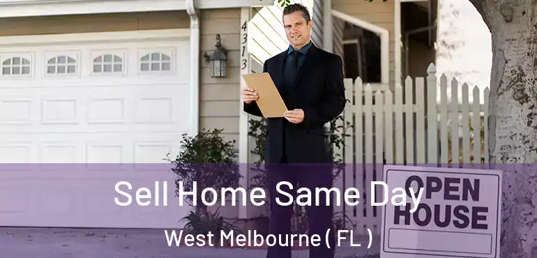  Sell Home Same Day West Melbourne ( FL )