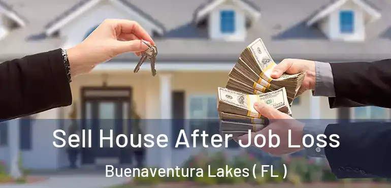  Sell House After Job Loss Buenaventura Lakes ( FL )
