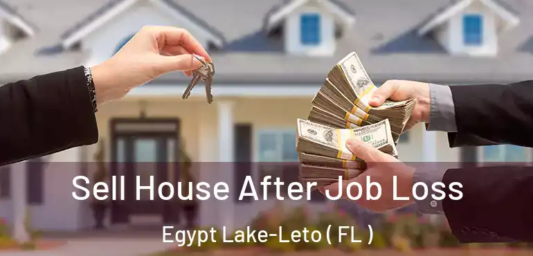  Sell House After Job Loss Egypt Lake-Leto ( FL )