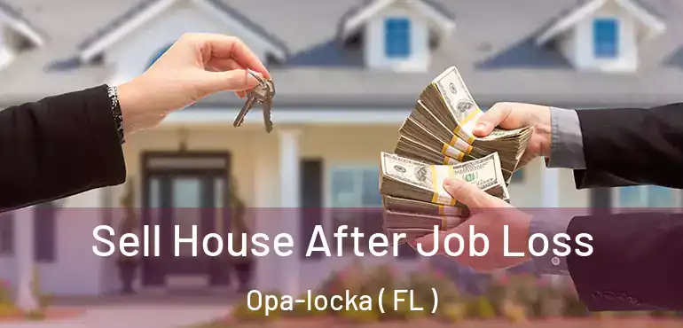  Sell House After Job Loss Opa-locka ( FL )