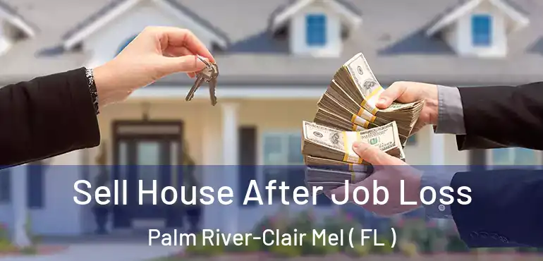  Sell House After Job Loss Palm River-Clair Mel ( FL )