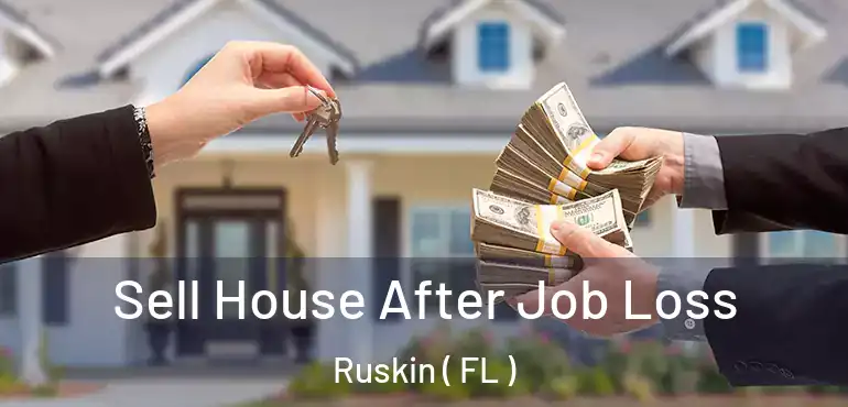  Sell House After Job Loss Ruskin ( FL )