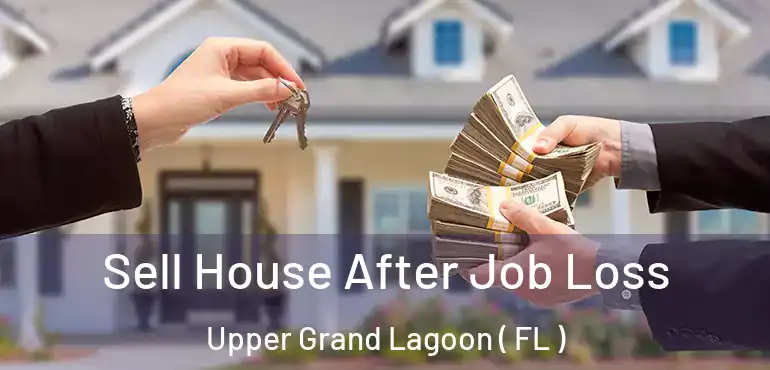  Sell House After Job Loss Upper Grand Lagoon ( FL )