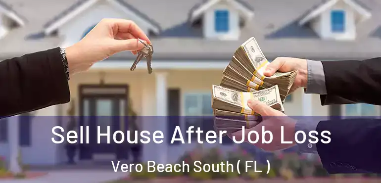  Sell House After Job Loss Vero Beach South ( FL )