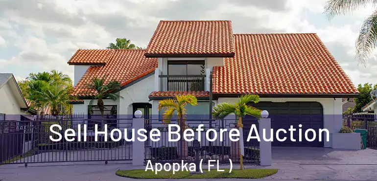  Sell House Before Auction Apopka ( FL )