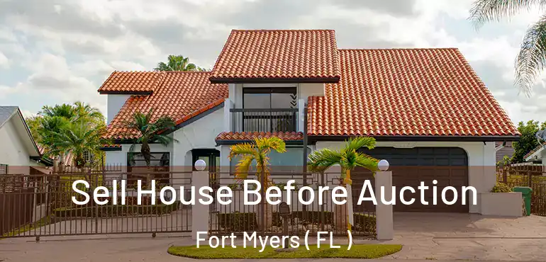  Sell House Before Auction Fort Myers ( FL )