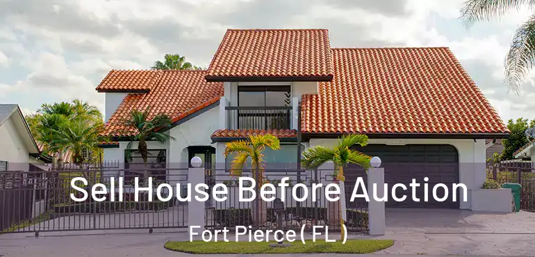  Sell House Before Auction Fort Pierce ( FL )
