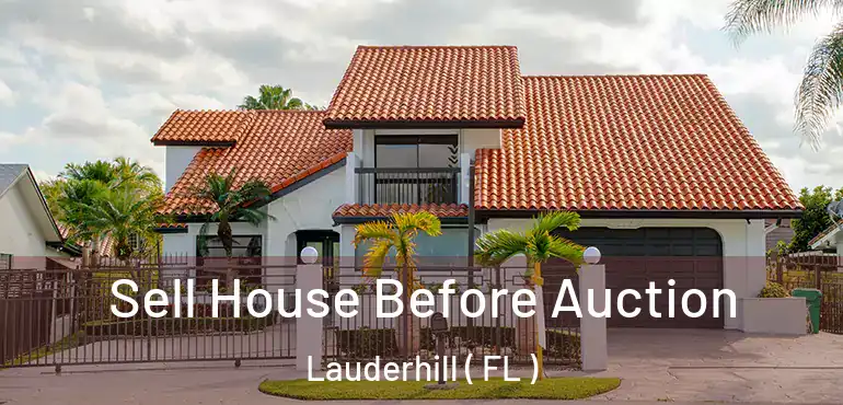  Sell House Before Auction Lauderhill ( FL )