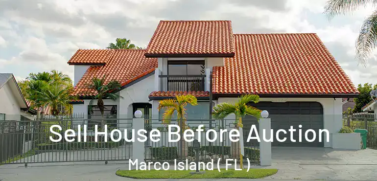  Sell House Before Auction Marco Island ( FL )