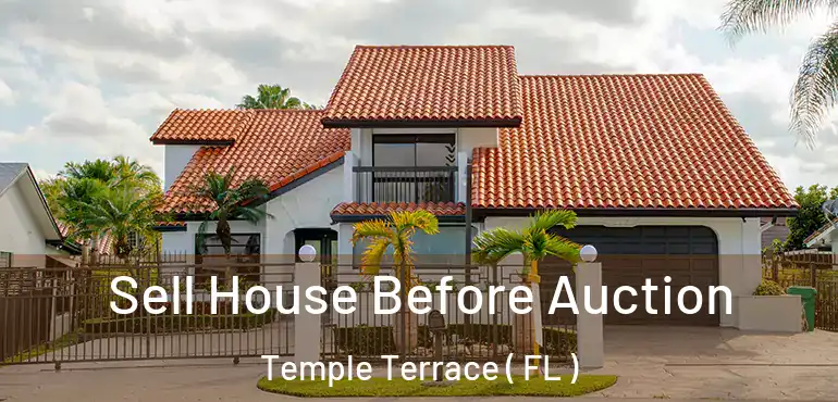  Sell House Before Auction Temple Terrace ( FL )
