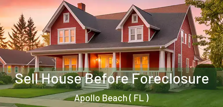  Sell House Before Foreclosure Apollo Beach ( FL )