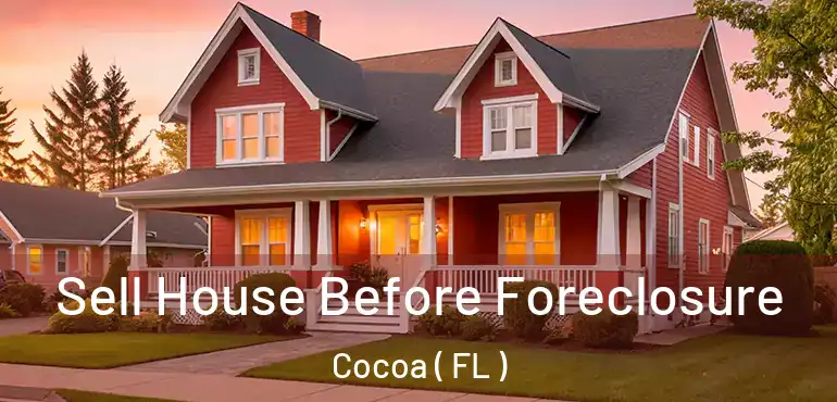  Sell House Before Foreclosure Cocoa ( FL )